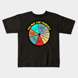 You May Ask Yourself Kids T-Shirt